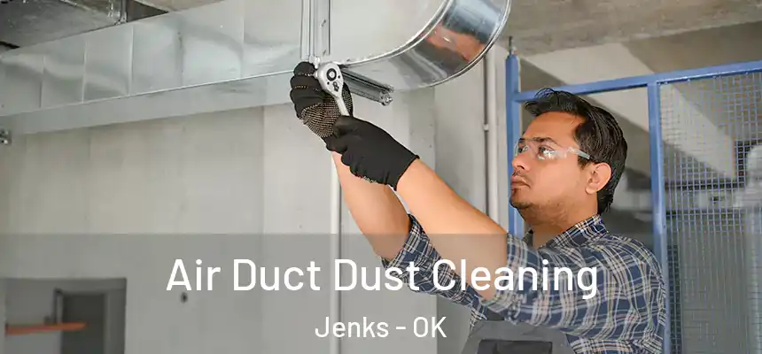  Air Duct Dust Cleaning Jenks - OK