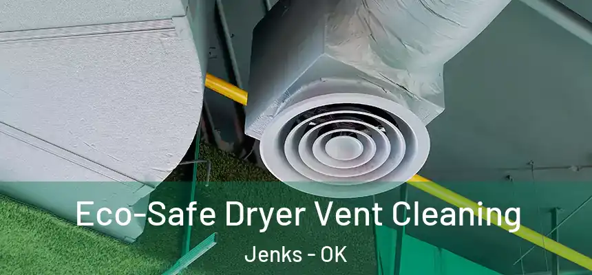 Eco-Safe Dryer Vent Cleaning Jenks - OK