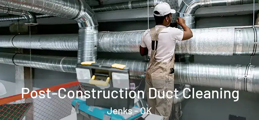  Post-Construction Duct Cleaning Jenks - OK