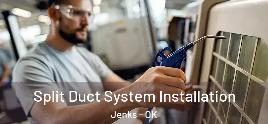  Split Duct System Installation Jenks - OK