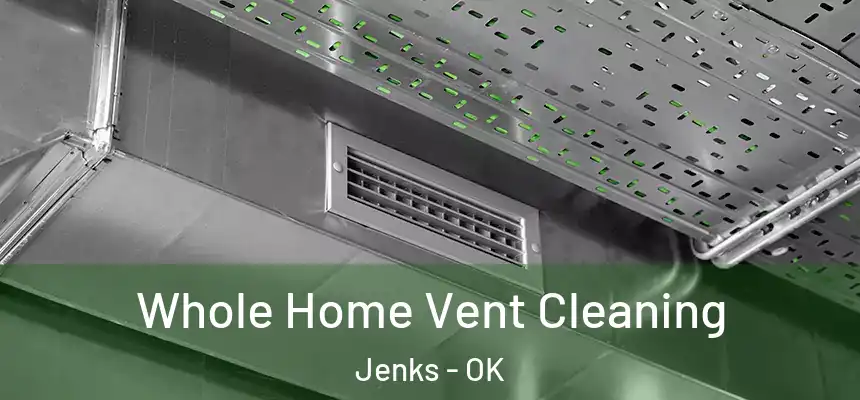  Whole Home Vent Cleaning Jenks - OK